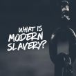 what is modern slavery